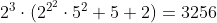 [tex]2^3\cdot(2^{2^2}\cdot5^2+5+2)=3256[/tex]